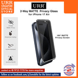 URR 2-Way MATTE Privacy 2.5D Full Tempered Glass for iPhone 17 Pro Max / iPhone 17 Pro / iPhone 17 Air /iPhone 17