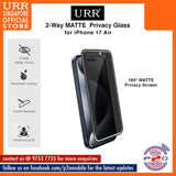 URR 2-Way MATTE Privacy 2.5D Full Tempered Glass for iPhone 17 Pro Max / iPhone 17 Pro / iPhone 17 Air /iPhone 17